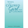 When Is a Colored Girl Not Colored