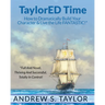 Taylored Time: How to Dramatically Build Your Character & Live the Life Fantastic!