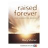 Raised Forever: Jesus' resurrection and ours