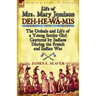 Life of Mrs. Mary Jemison: Deh-He-Wa-MIS-The Ordeals and Life of a Young Settler Girl Captured by Indians During the French and Indian War