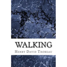 Walking: (Henry David Thoreau Classics Collection)