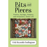 Bits and Pieces: Stories, Sayings, Sonnets, and Scriptures About Life