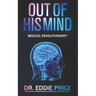 Out Of His Mind: Medical Revolutionary?