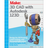 3D CAD with Autodesk 123D: Designing for 3D Printing, Laser Cutting, and Personal Fabrication
