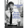 Stonewall 1969: We are Believers, Fighters, and Lovers