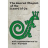 The Sacred Magick of the Lizard of Oz: with commentaries by