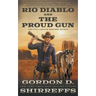 Rio Diablo and The Proud Gun: Two Full Length Western Novels