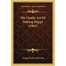 The Gentle Art Of Making Happy (1902)