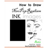 How to Draw NeoPopRealism Ink Images: Basics