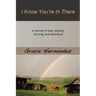 I Know You're in There: A Memoir of Loss, Healing, Farming, and Adventure