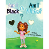 Am I Black or Am I White?