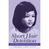 Short Hair Detention: Memoir of a Thirteen-Year-Old Girl Surviving the Cambodian Genocide