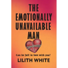 The Emotionally Unavailable Man: Can he fall in love with you?
