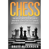 Chess: The Right Way to Play Chess and Win - Chess Tactics, Chess Openings and Chess Strategies