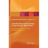 Classification and Learning Using Genetic Algorithms: Applications in Bioinformatics and Web Intelligence