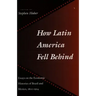 How Latin America Fell Behind: Essays on the Economic Histories of Brazil and Mexico