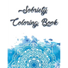 Sobriety Coloring Book: Coloring Book for Addiction Recovery, Feeling Good and Moving On With Your Life - 8.5 " x 11 ",100 pages
