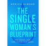 The Single Woman's Blueprint: Stop Chasing a Man. Start Chasing Your Dreams.
