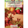 Water Bath Canning and Preserving Cookbook for Beginners: Enjoy Finest Recipes with Your Favorite Dishes