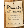 The Phoenix Affirmations: A New Vision for the Future of Christianity