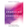 Embracing Disruptive Coherence: Coming Out as Erotic Ethical Practice