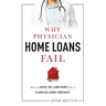 Why Physician Home Loans Fail: How to Avoid the Land Mines for a Flawless Home Purchase