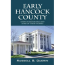 Early Hancock County: A Few of Her People and Some of Their Stories