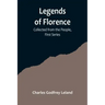 Legends of Florence: Collected from the People, First Series