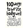 100 Ways to Write Badly Well