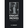Knight Moves: The K J Knight Story Second Edition