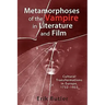 Metamorphoses of the Vampire in Literature and Film: Cultural Transformations in Europe, 1732-1933