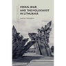 Crisis, War, and the Holocaust in Lithuania