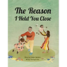 The Reason I Held You Close