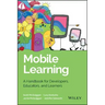 Mobile Learning: A Handbook for Developers, Educators, and Learners