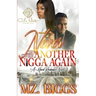 Never Cry Over Another N*gga Again: A Hood Romance Novel