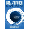Startup - Breakthrough Startups: Marketing Plan: Crush The Competition With Your Innovative Startup