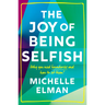 The Joy of Being Selfish: Why You Need Boundaries and How to Set Them