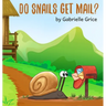 Do Snails Get Mail?