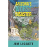 Arizona's Worst Disaster: The Hassayampa Story 1886 - 2009