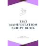 33x3 Manifestation Script Book: flow with the power of divine