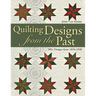 Quilting Designs from the Past: 300+ Designs from 1810-1940
