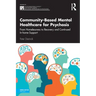 Community-Based Mental Healthcare for Psychosis: From Homelessness to Recovery and Continued In-Home Support