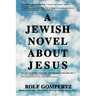 A Jewish Novel About Jesus