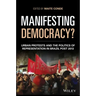 Manifesting Democracy?: Urban Protests and the Politics of Representation in Brazil Post 2013