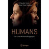 Humans: An Unauthorized Biography