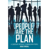 People Are the Plan: A Leadership Approach to Winning with People