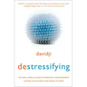 Destressifying: The Real-World Guide to Personal Empowerment, Lasting Fulfillment, and Peace of Mind