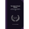 The Death of Daniel Webster: A Sermon, Delivered in the Warren Street Church, Sunday, November 14, 1852