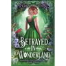 Betrayed in Wonderland