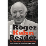 The Roger Kahn Reader: Six Decades of Sportswriting